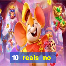 10 reais no cadastro cassino